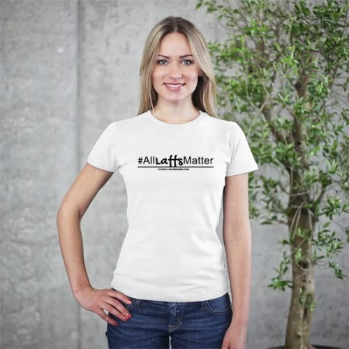 All Laffs Matter – Tshirt (Female) All Laffs Matter - Tshirt (Female)